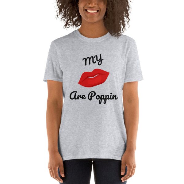 My Lips are POPPIN T Shirt - Short-Sleeve Unisex T-Shirt