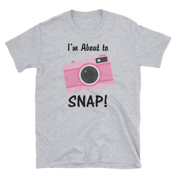 I'm About to SNAP Camera T-shirt, Short-Sleeve Unisex T-Shirt - Image 2