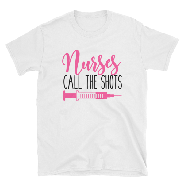 Nurses Call The Shots Shirt - Short-Sleeve Unisex T-Shirt