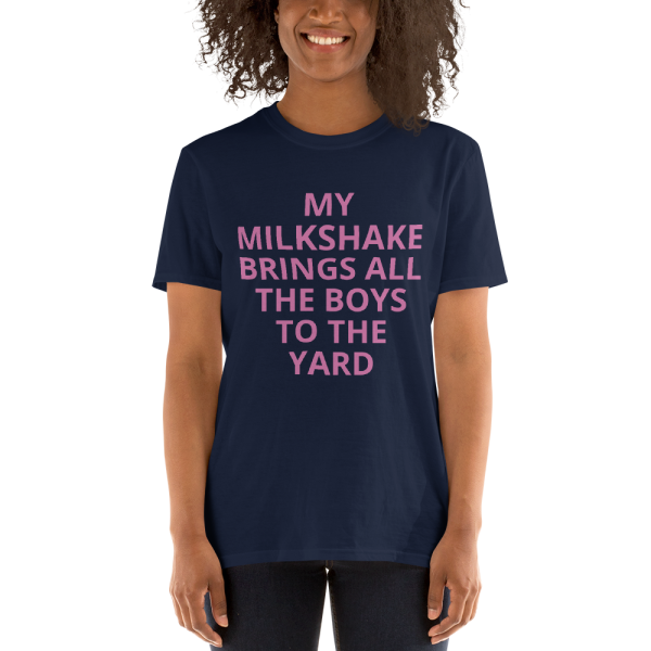 MY MILKSHAKE BRINGS ALL THE BOYS TO THE YARD Short-Sleeve Unisex T-Shirt - Image 3