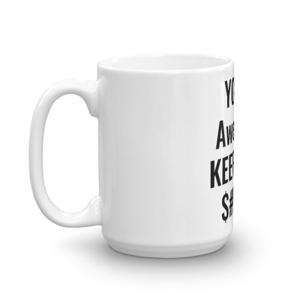 YOU'RE Awesome Keep That $#!T Up Mug - Image 3