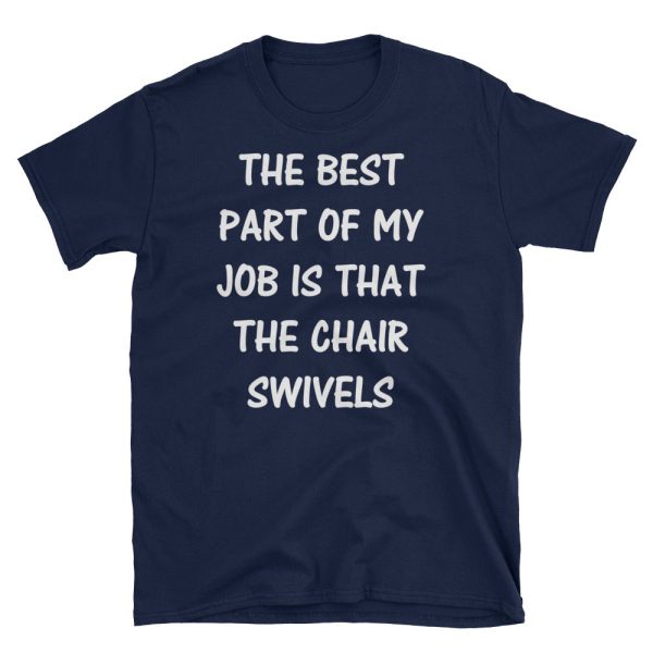 The Best Party Of My Job Is That The Chair Short-Sleeve Unisex T-Shirt - Image 2
