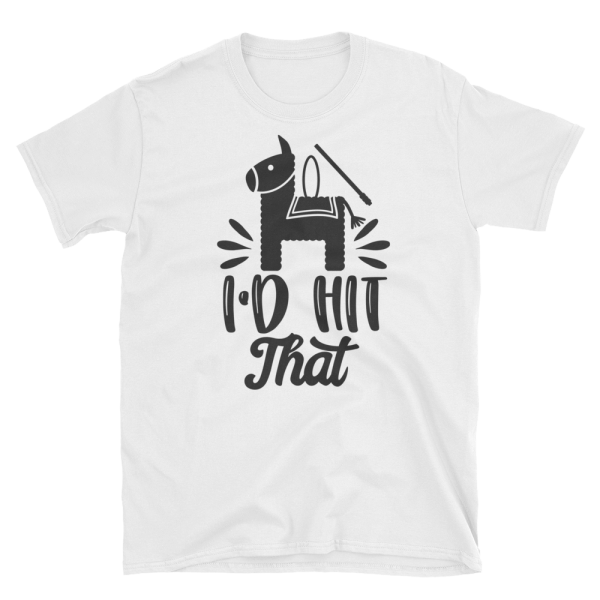 I'd Hit That T shirt:  Short-Sleeve Unisex T-Shirt