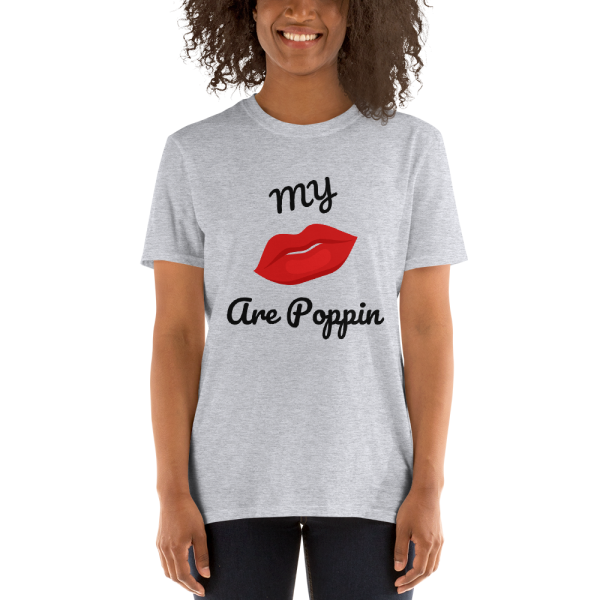 My Lips are POPPIN T Shirt - Short-Sleeve Unisex T-Shirt - Image 2
